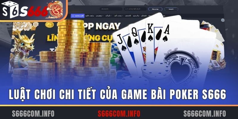 Luật chơi chi tiết của game bài poker S666 