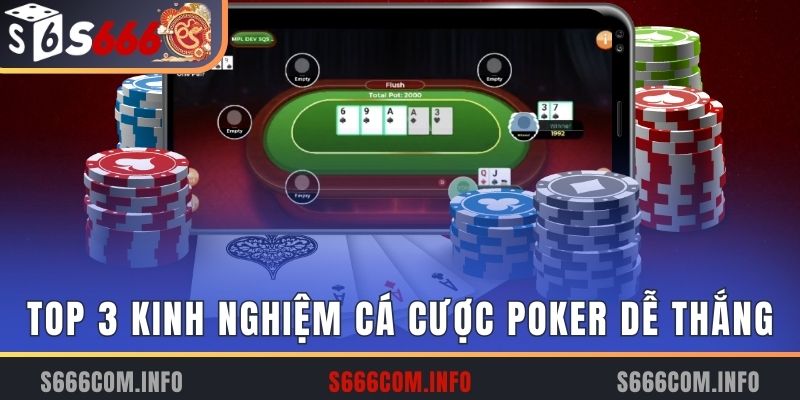 Top 3 kinh nghiệm cá cược poker dễ thắng nhất